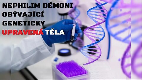 NEPHILIM DÉMONI OBÝVAJÍCÍ GENETICKY UPRAVENÁ TĚLA