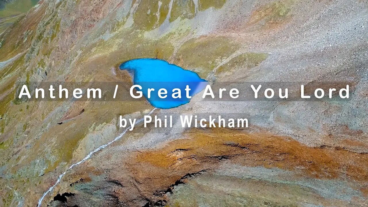 Anthem / Great Are You Lord by Phil Wickham (4K UHD with Lyrics/Subtitles)