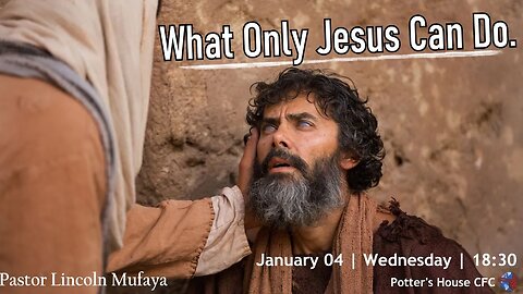 WEDNESDAY SERVICE AM | Pst LINCOLN MUFIYA | WHAT ONLY JESUS CAN DO | 10:00 | 01 Jan 2023