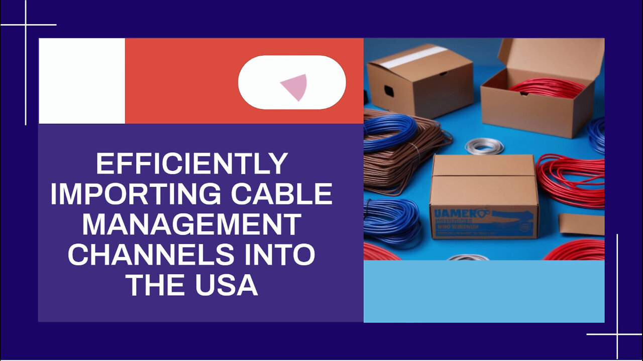 Mastering the Import Process: Telecommunications Cable Management Channels