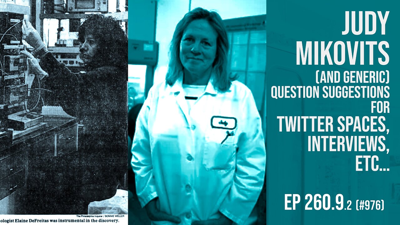 Questions for Judy Mikovits, for Twitter spaces and interviews (and for others!) Ep 260.9 v2