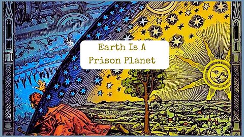 Is Earth A Prison Planet? Are We An Enslaved Race for Real?