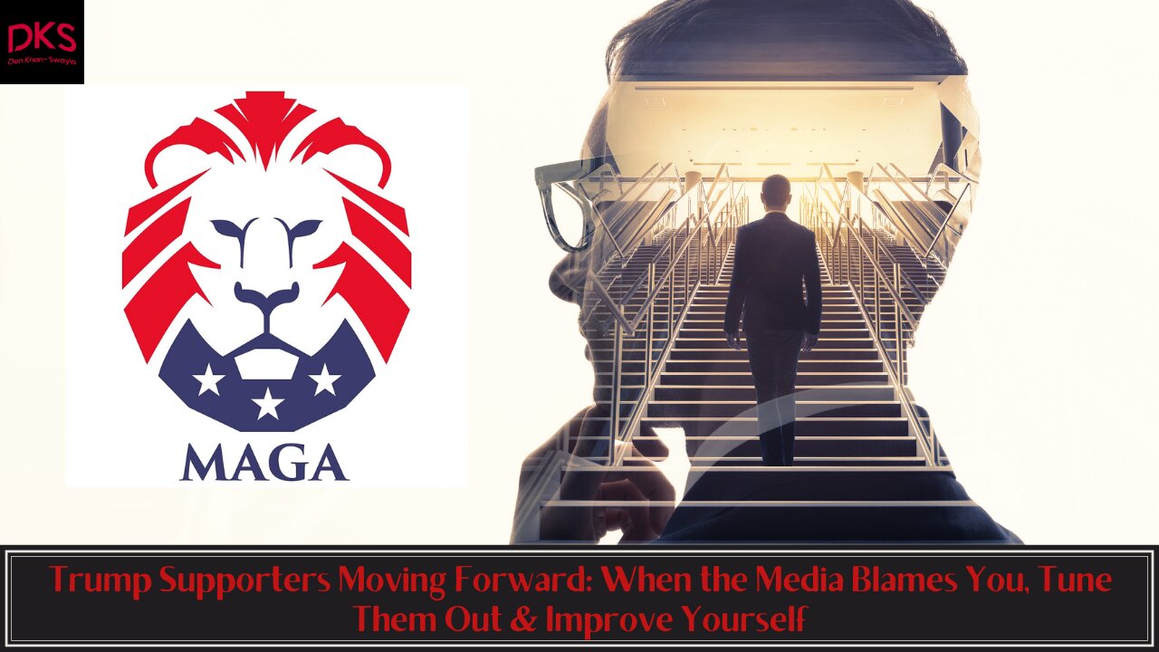 Trump Supporters Moving Forward: When the Media Blames You, Tune Them Out & Improve Yourself