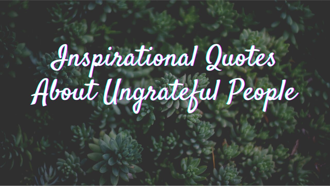 Inspirational Quotes || About Ungrateful People|| Motivation