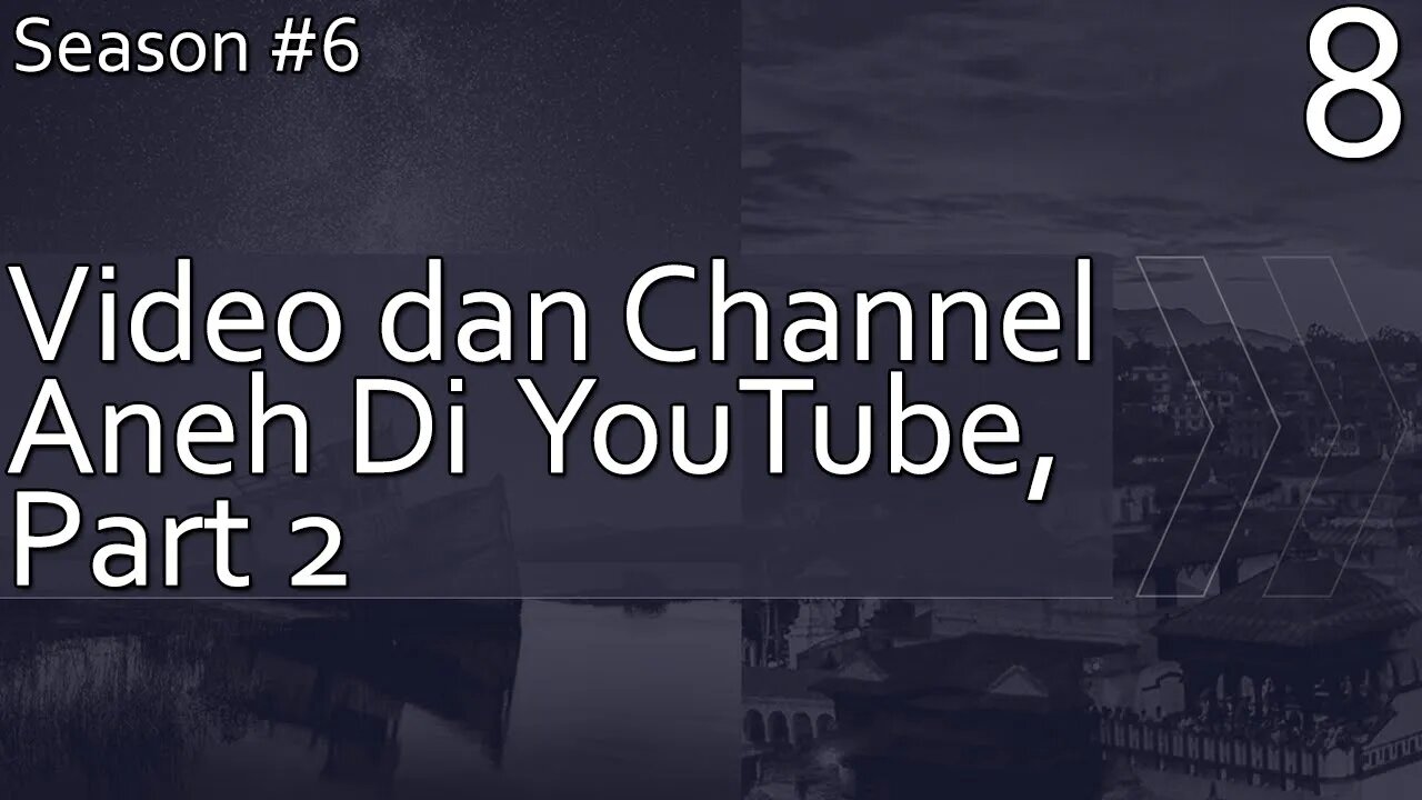 Kumpulan Video dan Channel Aneh Di Youtube, Part 2 - Season 6, Episode 8