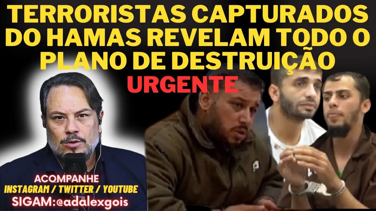 CAPTURADOS DO HAMAS REVELAM TODO O PLANO