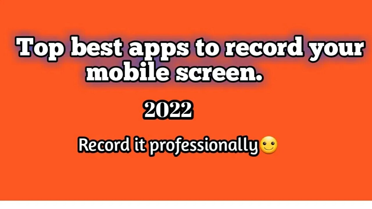 Best apps to record your mobile screen in 2022.