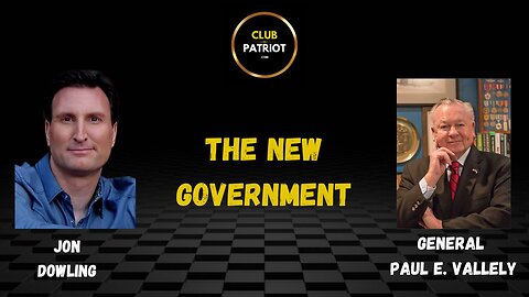 Jon Dowling & Major General Paul E Vallely Discuss The New Government