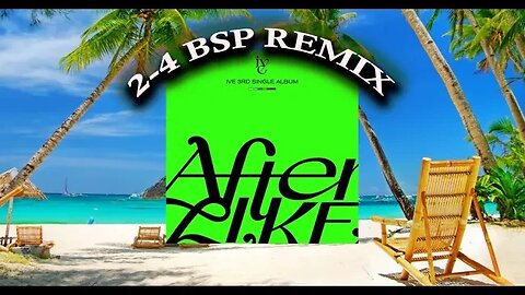 After LIKE (2-4 BSP REMIX)