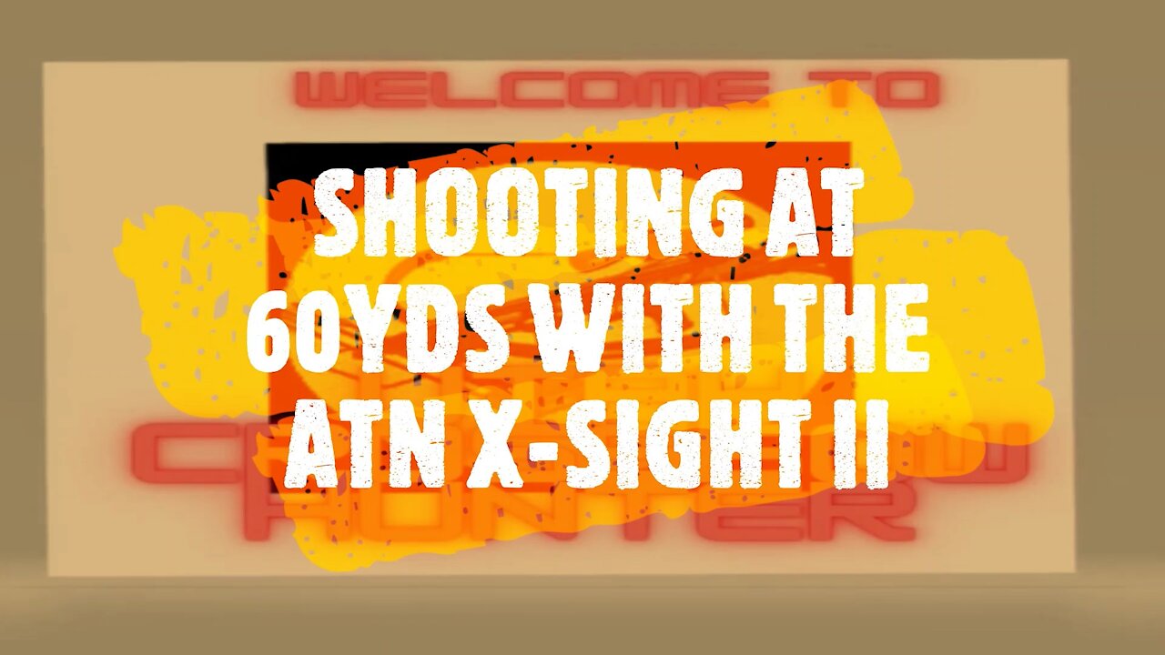 SHOOTING AT 60YDS WITH THE ATN X SIGHT II