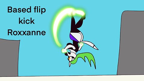 Roxanne’s based flip kick