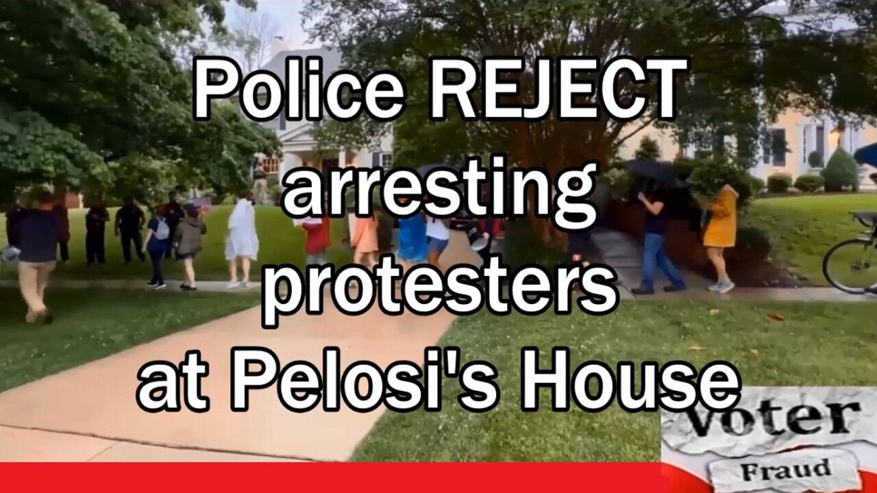 Police REJECT arresting protesters at Pelosi's House