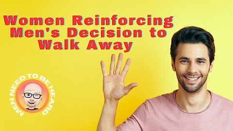 Reinforcing Men's Decision to Walk Away