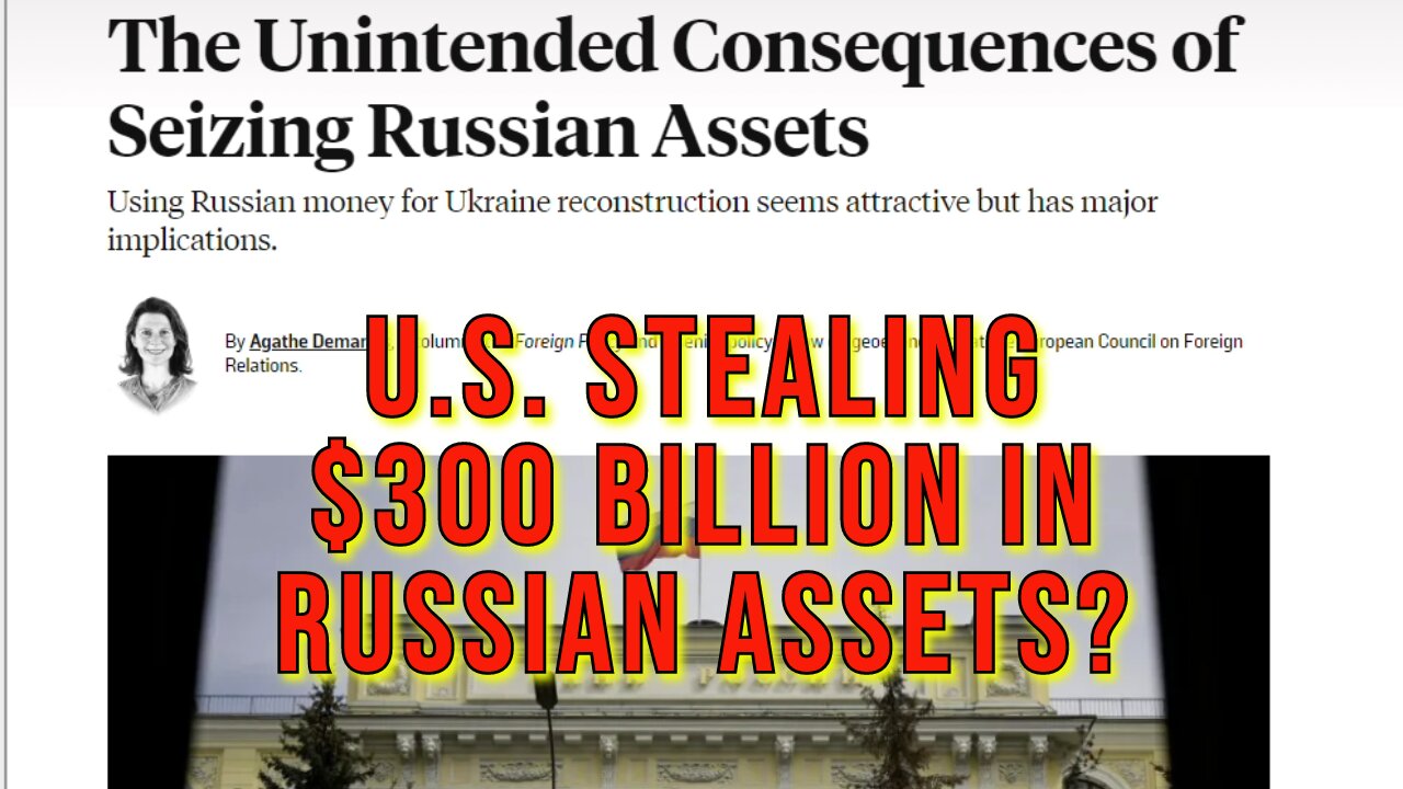 Biden Admin Looking At Stealing $300 Billion in Russian Assets to Give To Ukraine!