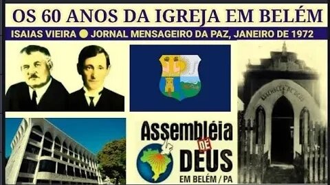 IGREJA MÃE BELÉM DO PARÁ ● OS 60 ANOS DAS ASSEMBLEIAS DE DEUS NO BRASIL