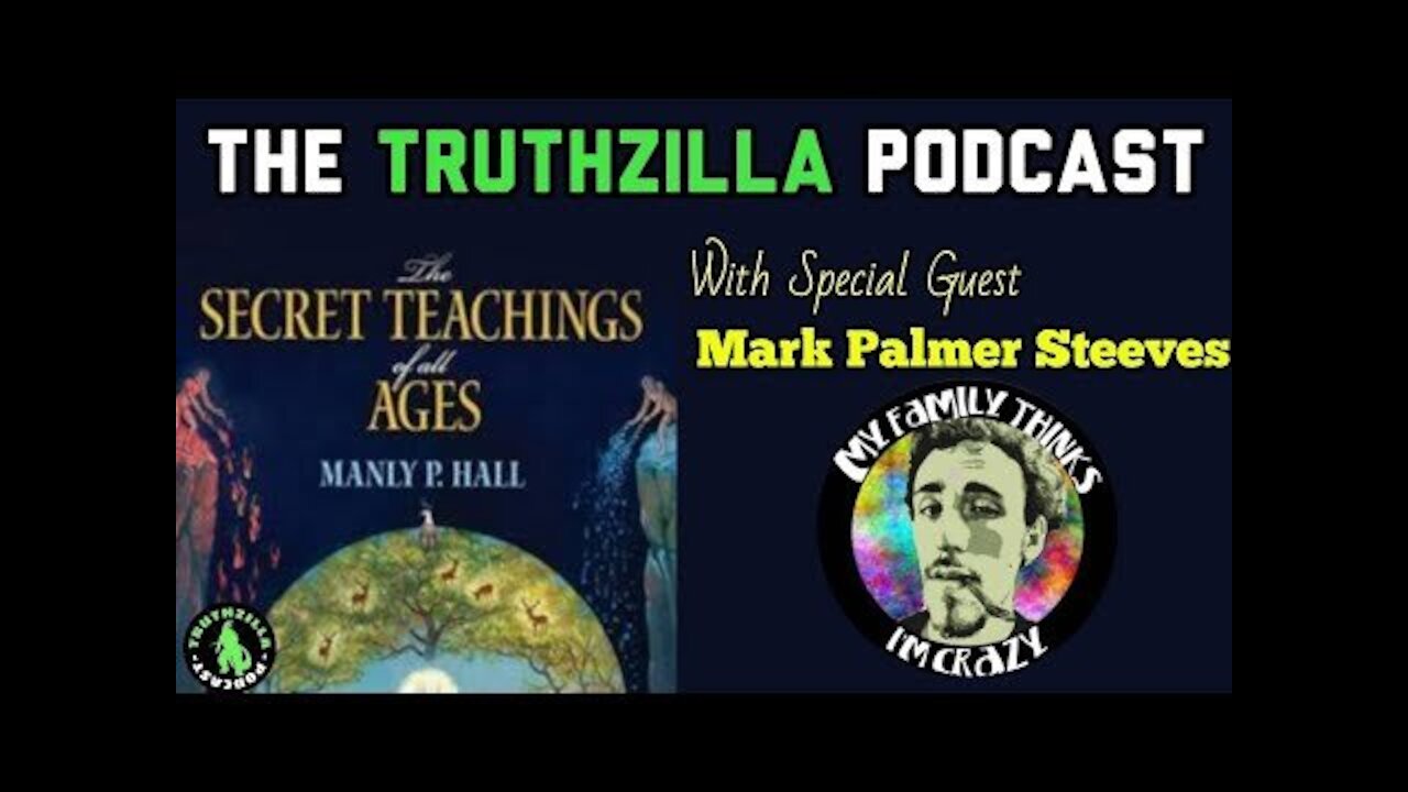 Truthzilla Podcast #047 - Mark Palmer Steeves - The Secret Teachings of All Ages