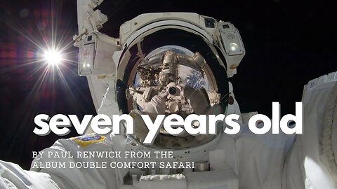 Seven Years Old by Double Comfort Safari (Paul Renwick)