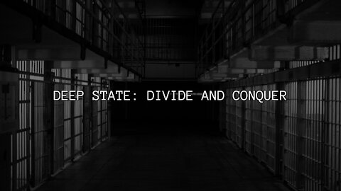 DEEP STATE: DIVIDE AND CONQUER