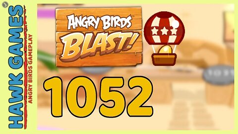 Angry Birds Blast Level 1052 - 3 Stars Walkthrough, No Boosters