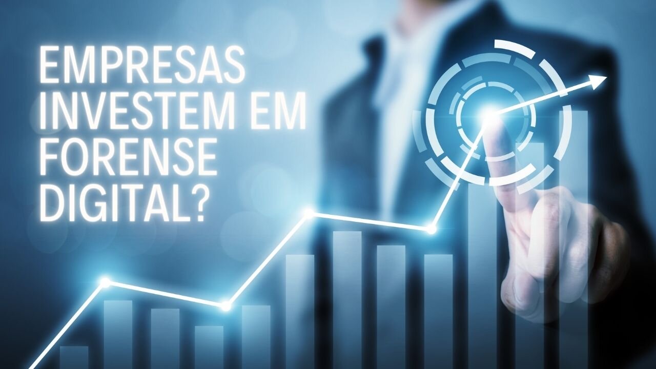 Será que empresas investem ou não em forense computacional?