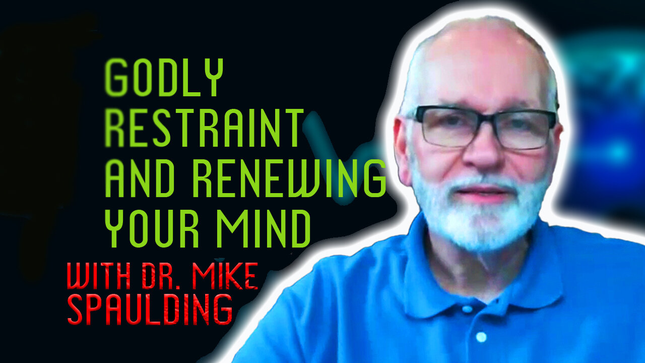 Godly Restraint | Renewing Your Mind | Mike Spaulding