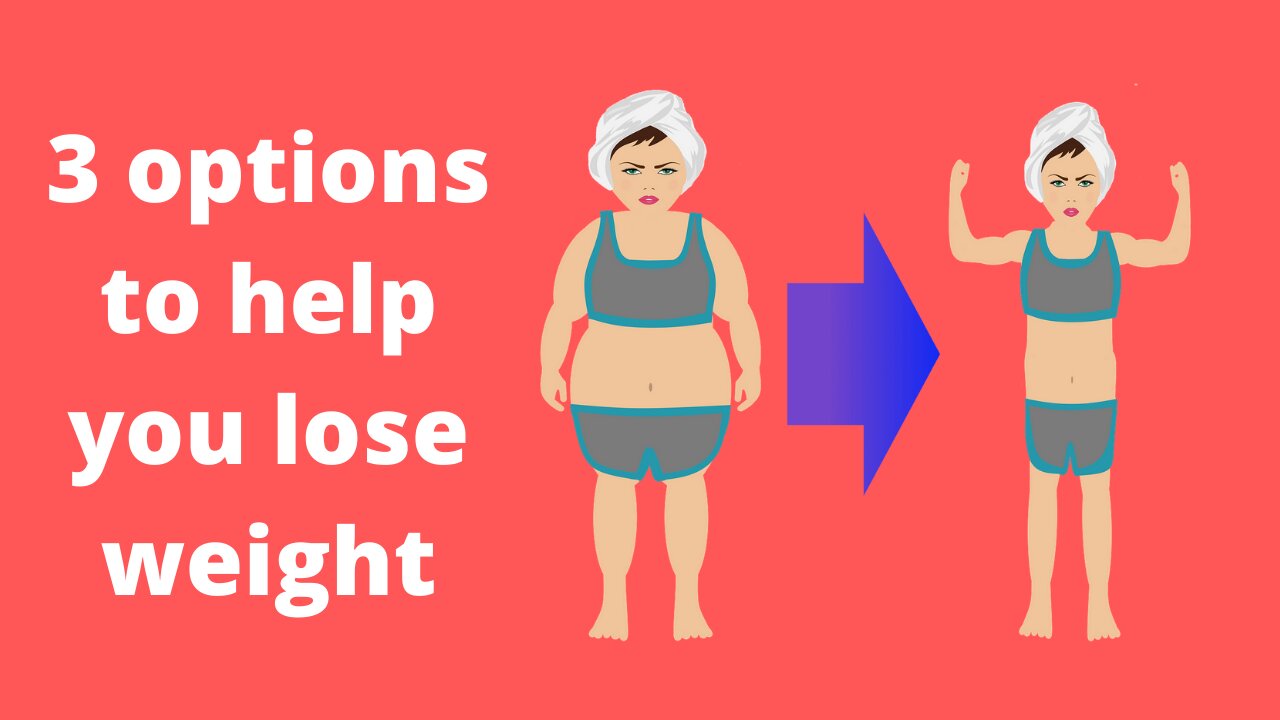 Three options to help you lose weight - weight loss