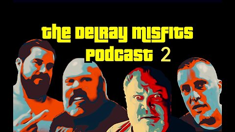 The Delray Misfits Podcast 2