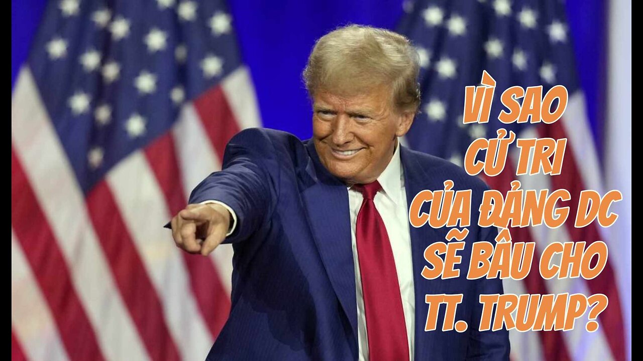 05/9/2024 VÌ SAO CỬ TRI CỦA ĐẢNG DC SẼ BẦU CHO TT. TRUMP?