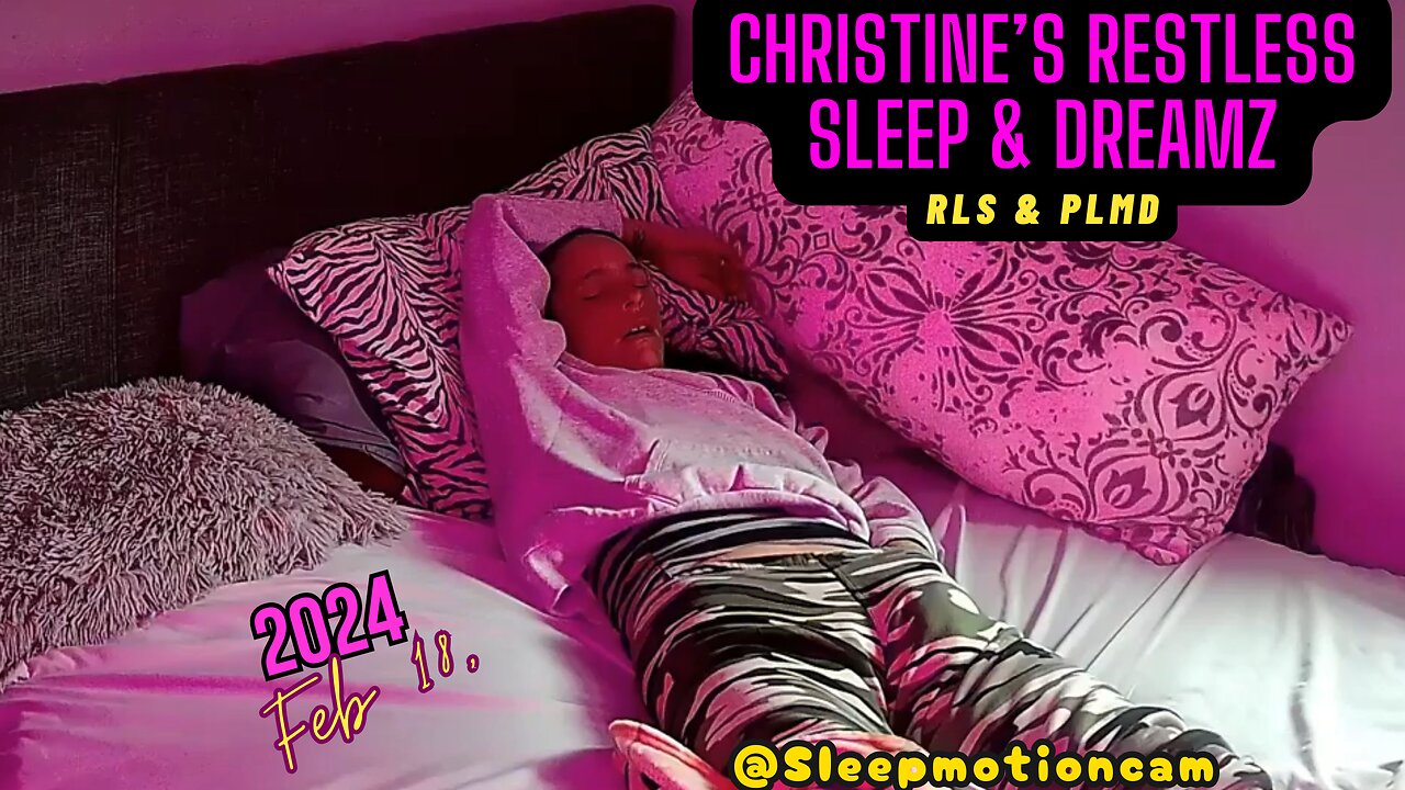 📹Restless Sleep 😴Full Night Sleep Stream Feb 18, 2024 (PLMD)