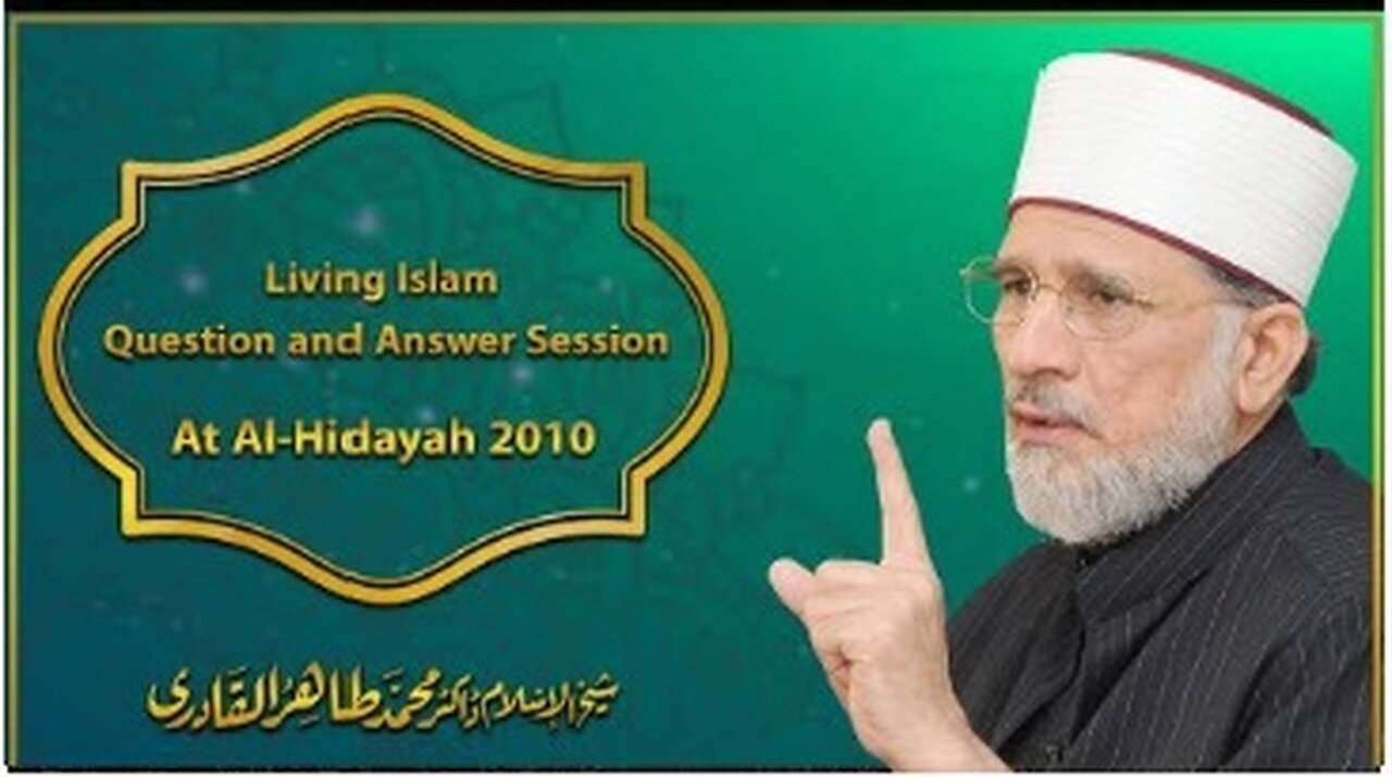 Living Islam Question and Answer Session at Al-Hidayah 2010 I Shaykh ul Islam Dr Tahir ul Qadri