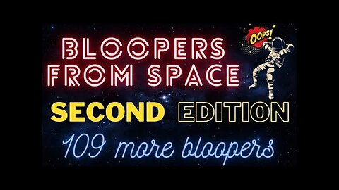 109 Bloopers From Space 2nd Edition