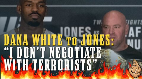 Dana White to Jon Jones: "I DON'T NEGOTIATE WITH TERRORISTS"