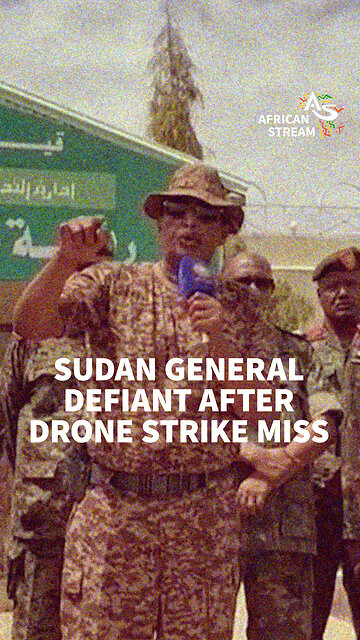 SUDAN GENERAL DEFIANT AFTER DRONE STRIKE MISS