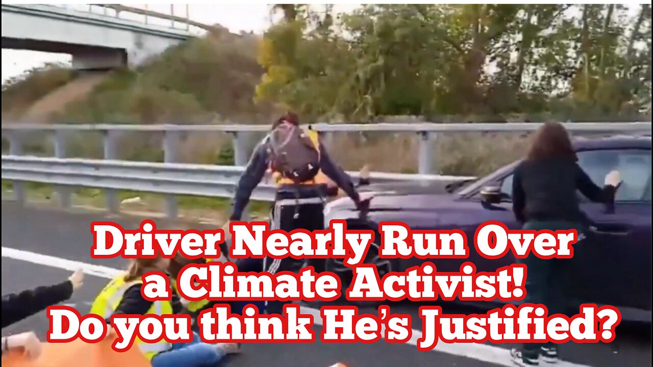 Driver Nearly Run Over a Climate Activist!Do you think He’s Justified?