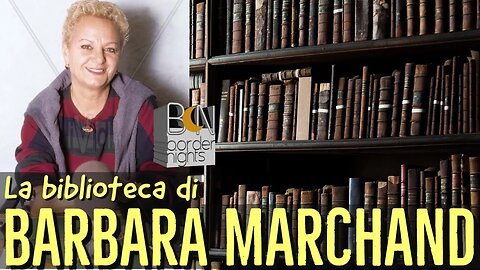 CONSIGLI ESTIVI DI LETTURA: LA BIBLIOTECA DI BARBARA MARCHAND