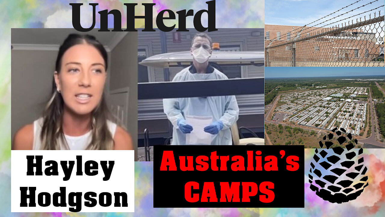 Australia's Covid19 Camps, Interview with Hayley Hodgson on UnHerd, Pinecone