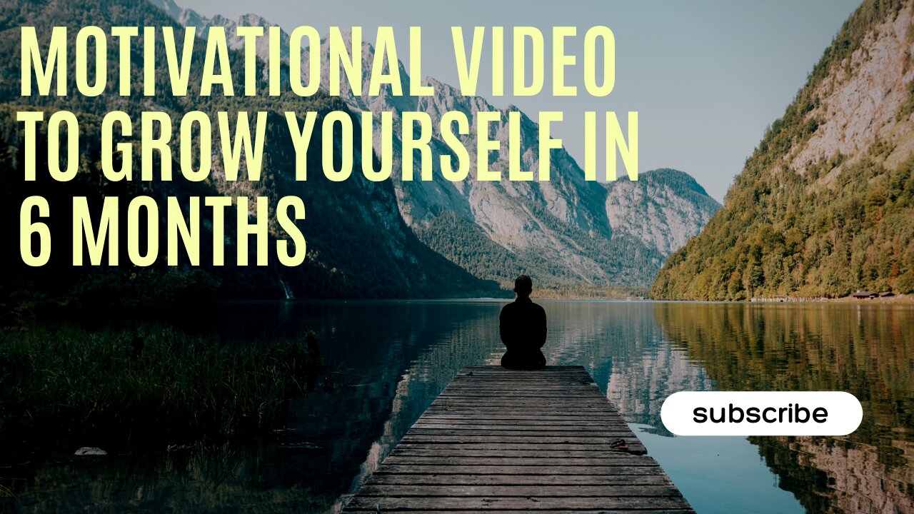 BEST MOTIVATIONAL VIDEO TO GROW YOURSELF WITHIN 6 MONTHS