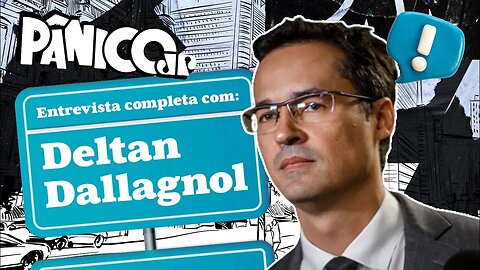 PÂNICO ENTREVISTA DELTAN DALLAGNOL; CONFIRA NA ÍNTEGRA