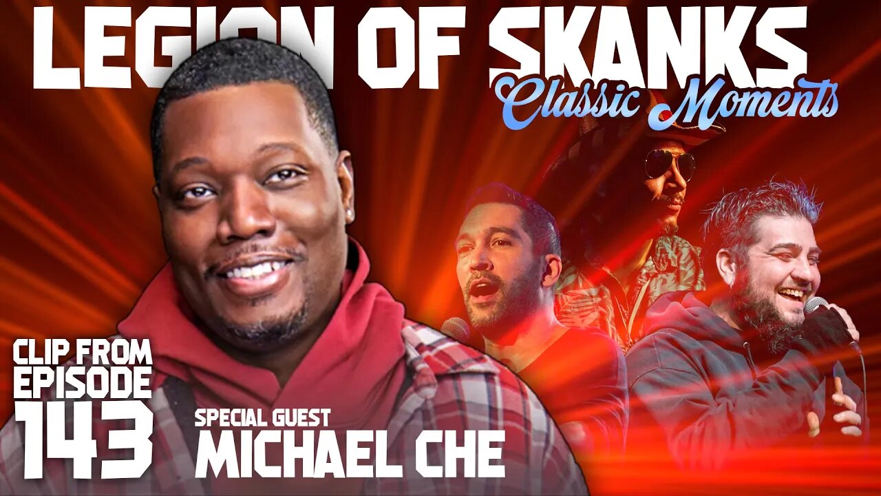 Michael Che on Legion of Skanks - Classic Clip from Episode 143