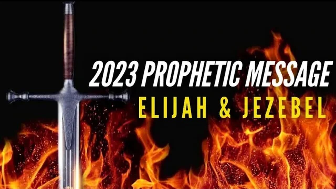 2023 Prophetic Message | Elijah & Jezebel