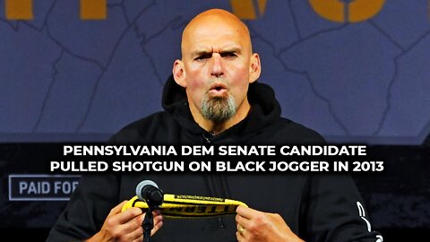 Pennsylvania Dem Senate candidate pulled shotgun on Black jogger in 2013