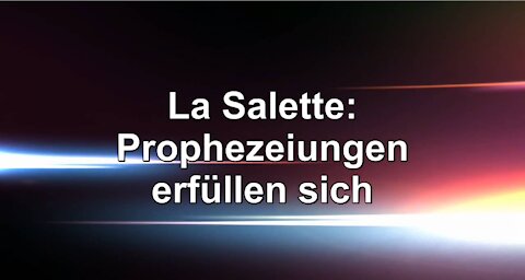 La Salette: Prophezeiungen erfüllen sich