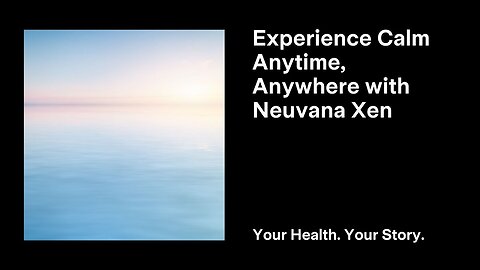 Experience Calm Anytime, Anywhere with Neuvana Xen