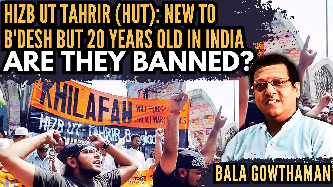 Hizb ut Tahrir (HuT): New to B'desh but 20 years old in India • Are they banned? • Bala Gowthaman