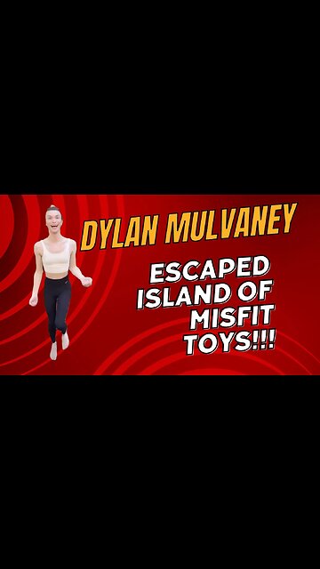 Dylan Mulvaney: ESCAPED FROM ISLAND of MISFIT TOYS!!!