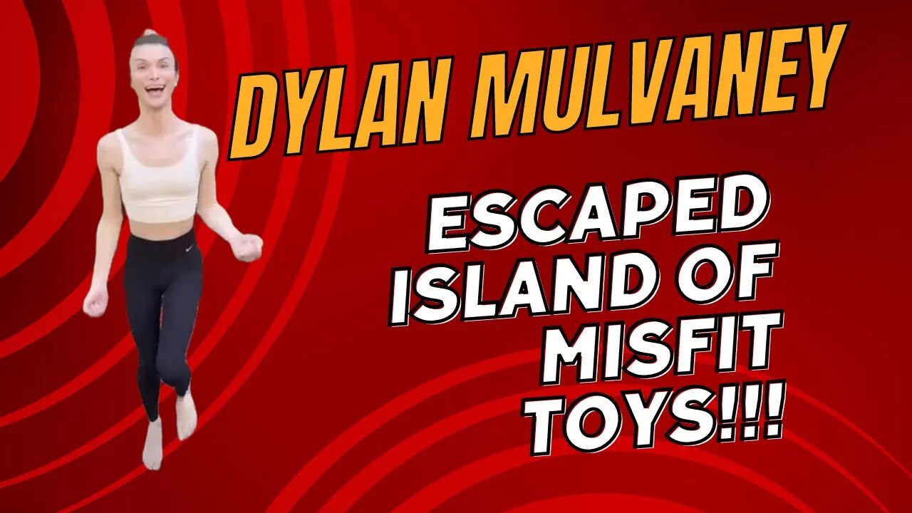 Dylan Mulvaney: ESCAPED FROM ISLAND of MISFIT TOYS!!!