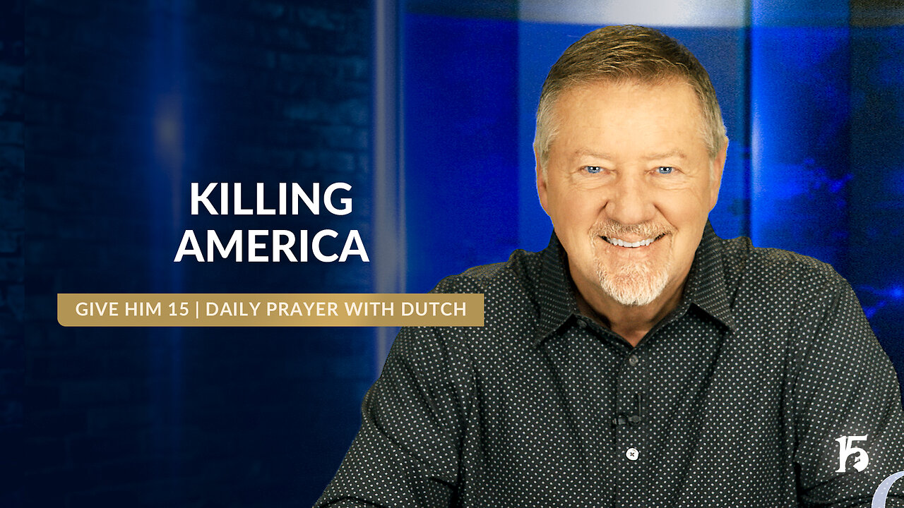 Killing America | Give Him 15: Daily Prayer with Dutch | August 19, 2024