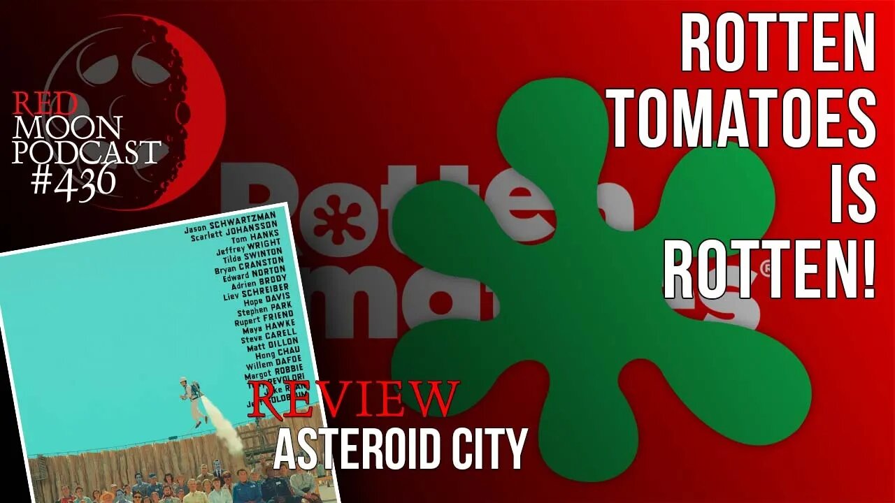 Rotten Tomatoes Is Rotten!? | Asteroid City Review | RMPodcast Episode 436