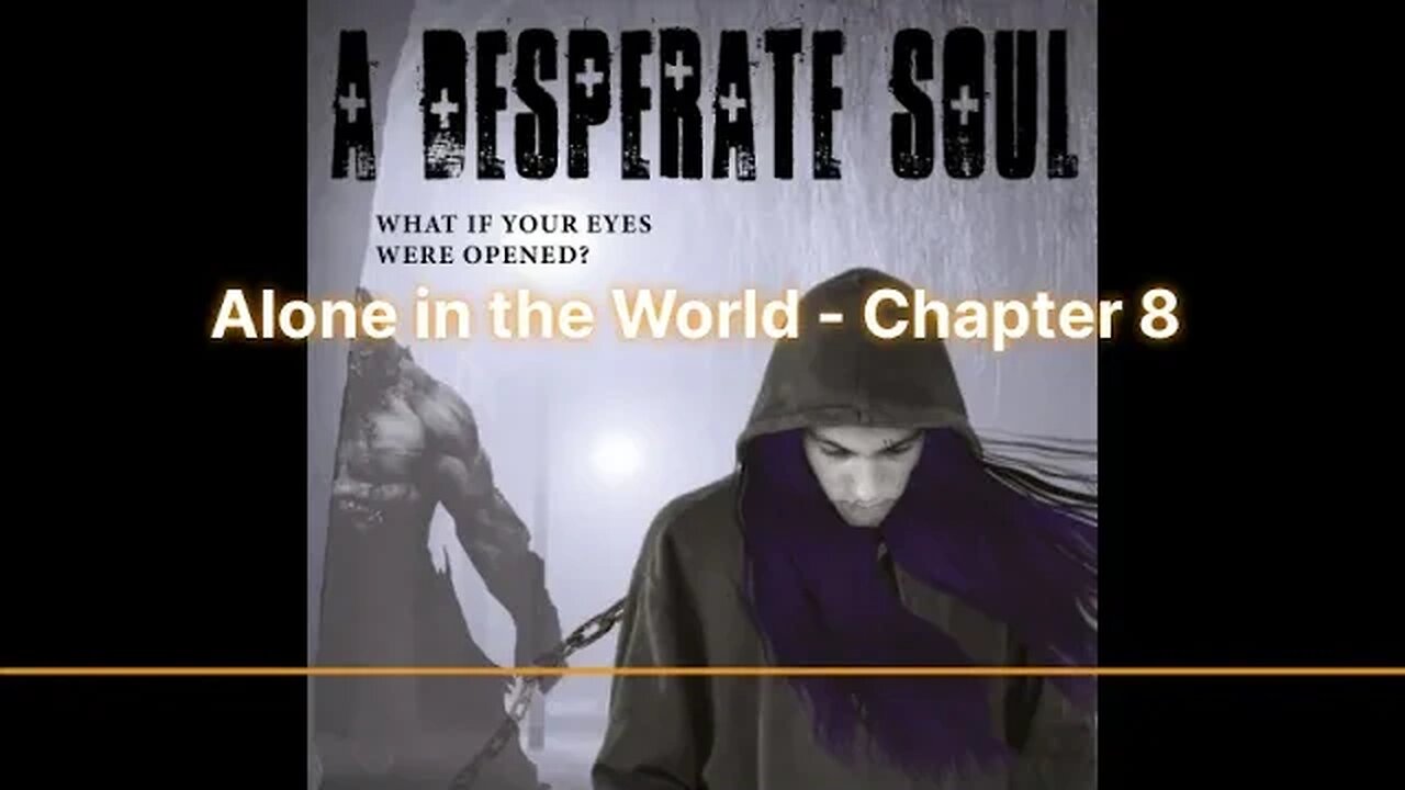 Alone in the World? - A Desperate Soul, Chapter 8