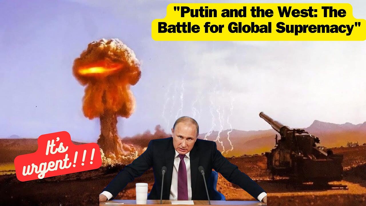 "Putin and the West: The Battle for Global Supremacy"